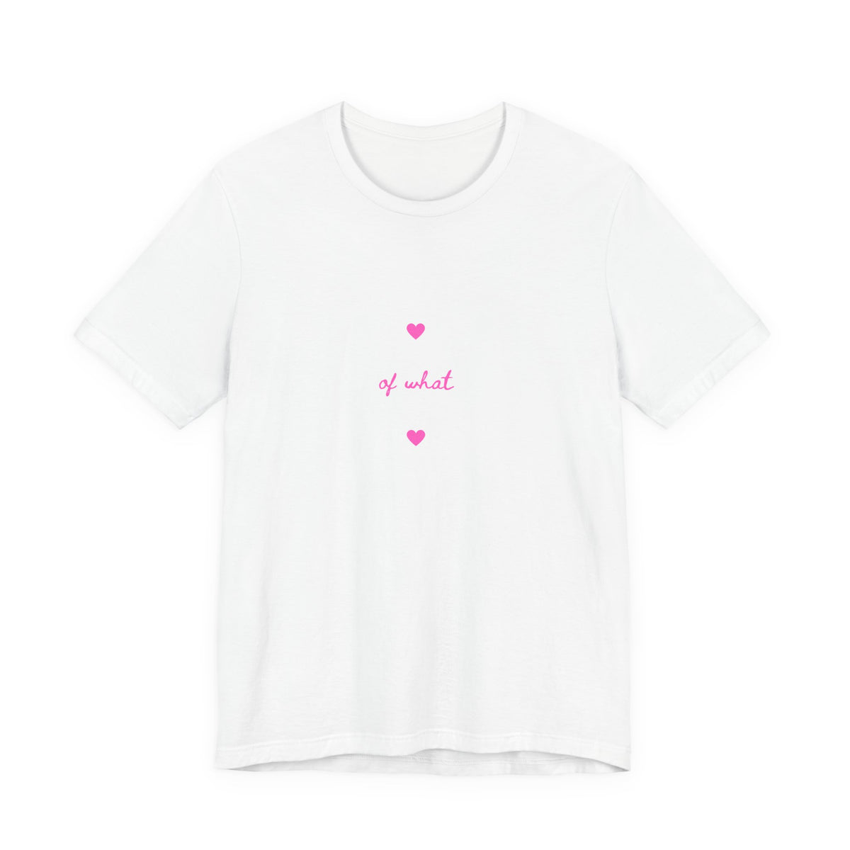'of what' Minimal Pink Hearts Tee — Cute Feminine Graphic T-Shirt
